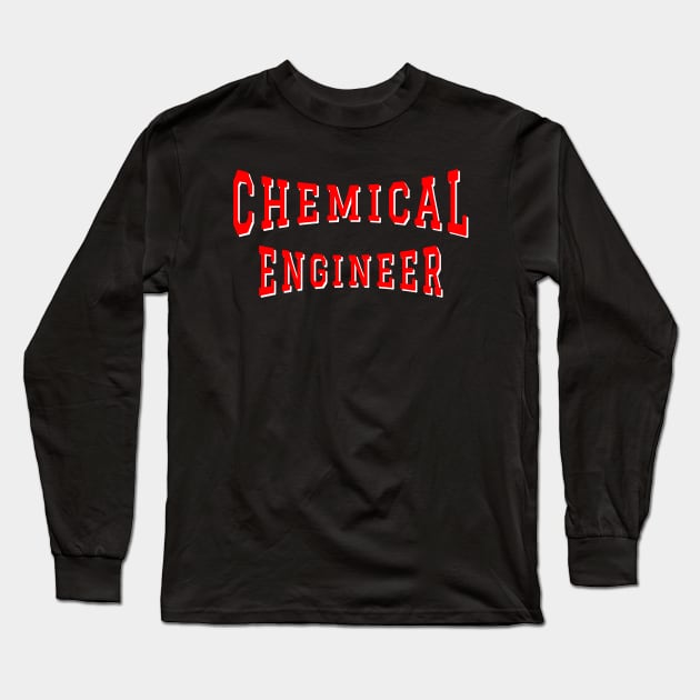 Chemical Engineer in Red Color Text Long Sleeve T-Shirt by The Black Panther